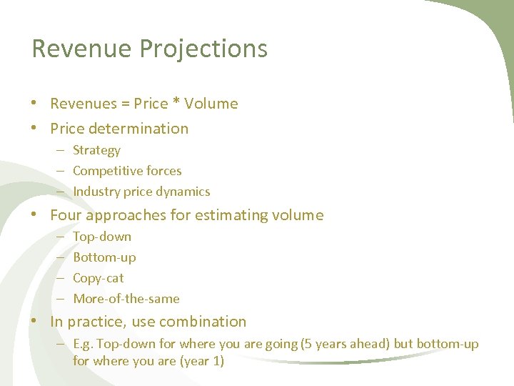 Revenue Projections • Revenues = Price * Volume • Price determination – Strategy –