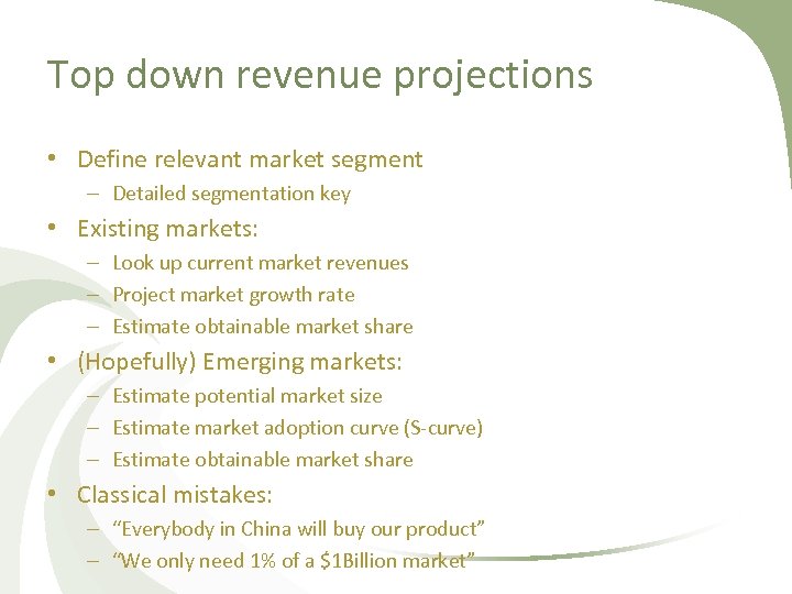 Top down revenue projections • Define relevant market segment – Detailed segmentation key •