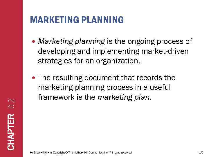 MARKETING PLANNING Marketing planning is the ongoing process of developing and implementing market-driven strategies