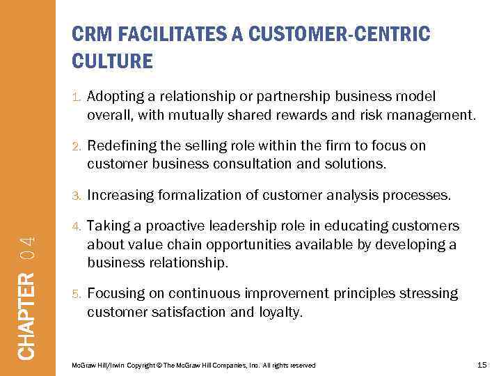 CRM FACILITATES A CUSTOMER-CENTRIC CULTURE Adopting a relationship or partnership business model overall, with