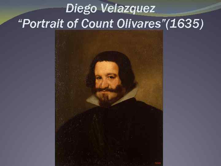 Diego Velazquez “Portrait of Count Olivares”(1635) 