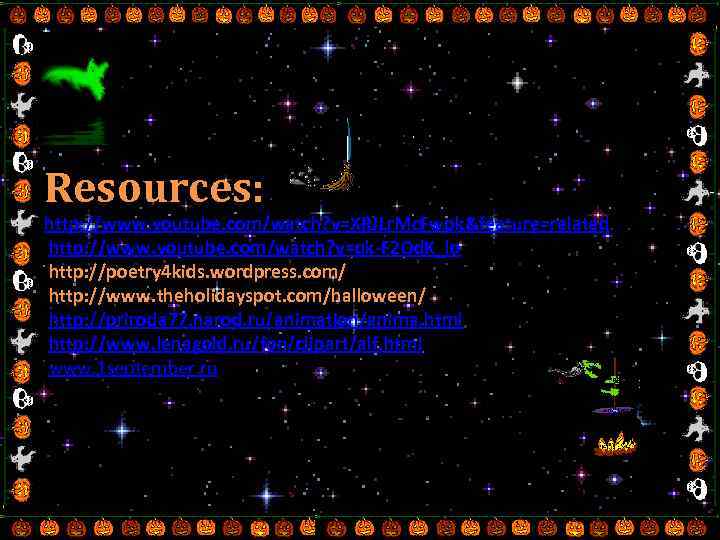 Resources: http: //www. youtube. com/watch? v=XRJLr. Mc. Fwpk&feature=related http: //www. youtube. com/watch? v=qk-F 2