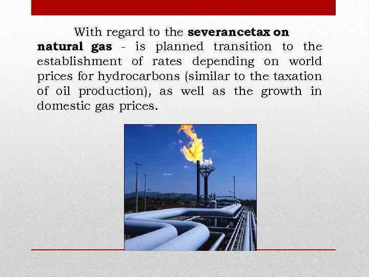 With regard to the severancetax on natural gas - is planned transition to the