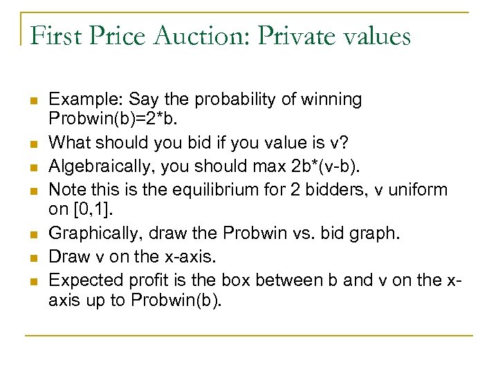 First Price Auction: Private values n n n n Example: Say the probability of
