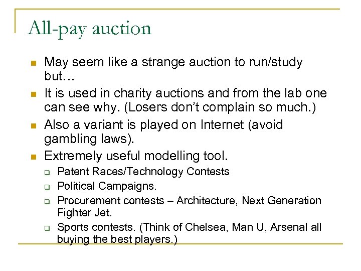 All-pay auction n n May seem like a strange auction to run/study but… It