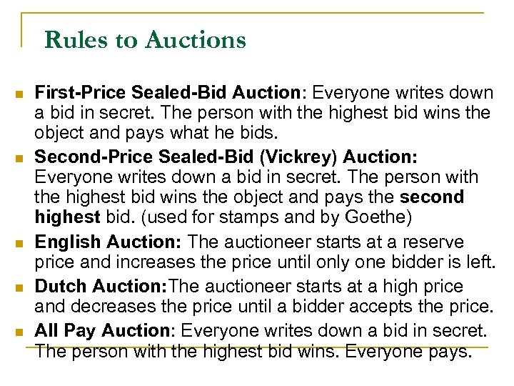 Rules to Auctions n n n First-Price Sealed-Bid Auction: Everyone writes down a bid