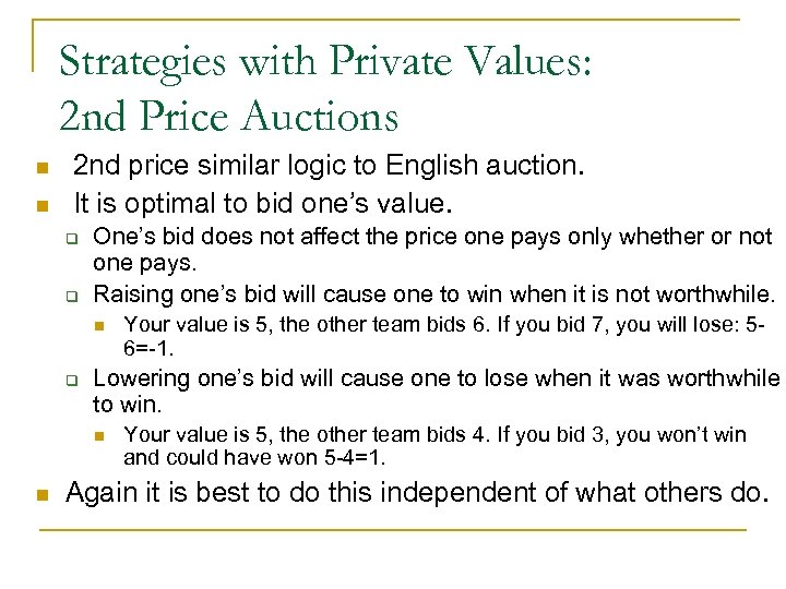 Strategies with Private Values: 2 nd Price Auctions n n 2 nd price similar