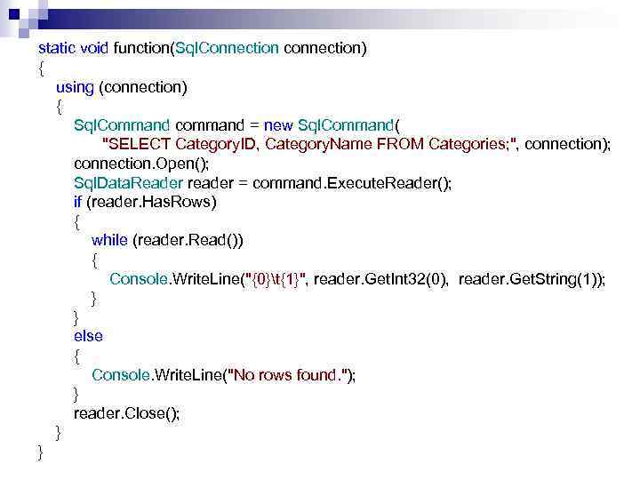 static void function(Sql. Connection connection) { using (connection) { Sql. Command command = new