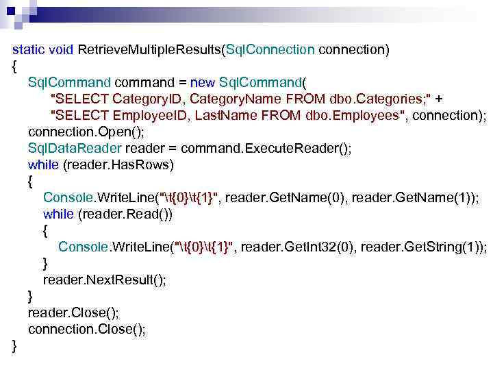 static void Retrieve. Multiple. Results(Sql. Connection connection) { Sql. Command command = new Sql.