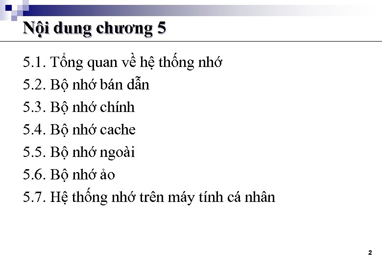 Nội dung chương 5 5. 1. Tổng quan về hệ thống nhớ 5. 2.