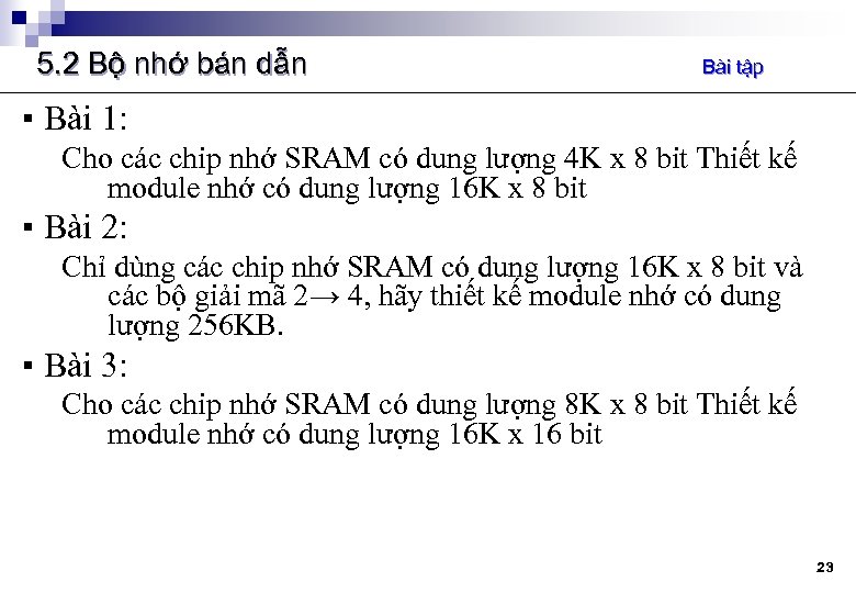 5. 2 Bộ nhớ bán dẫn Bài tập ▪ Bài 1: Cho các chip