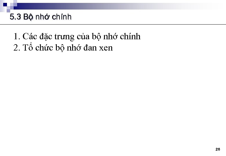 5. 3 Bộ nhớ chính 1. Các đặc trưng của bộ nhớ chính 2.