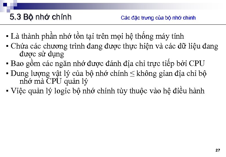 5. 3 Bộ nhớ chính Các đặc trưng của bộ nhớ chính ▪ Là