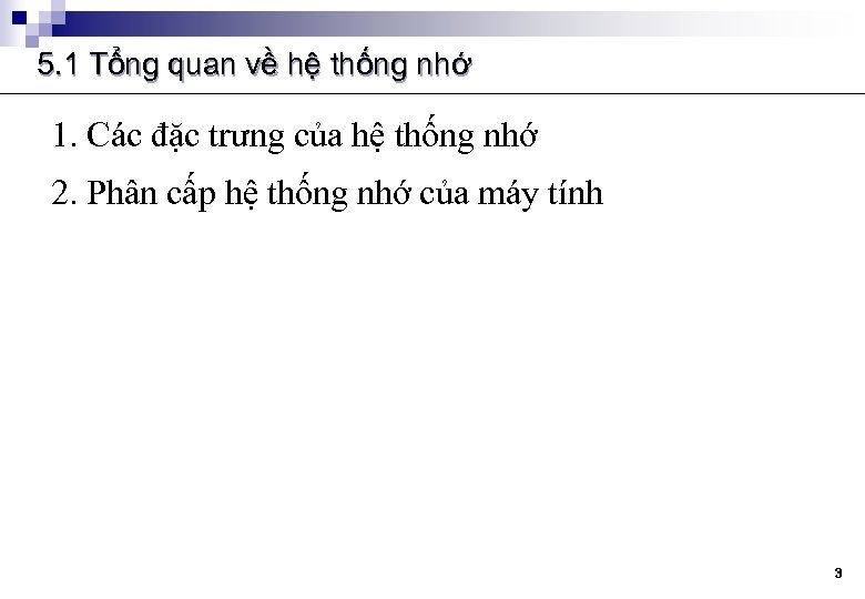 5. 1 Tổng quan về hệ thống nhớ 1. Các đặc trưng của hệ