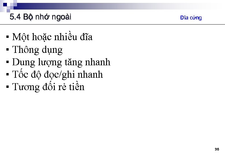 5. 4 Bộ nhớ ngoài Đĩa cứng ▪ Một hoặc nhiều đĩa ▪ Thông