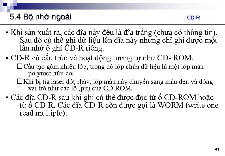 5. 4 Bộ nhớ ngoài CD-R ▪ Khi sản xuất ra, các đĩa này