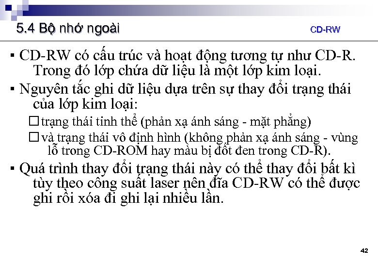 5. 4 Bộ nhớ ngoài CD-RW ▪ CD-RW có cấu trúc và hoạt động