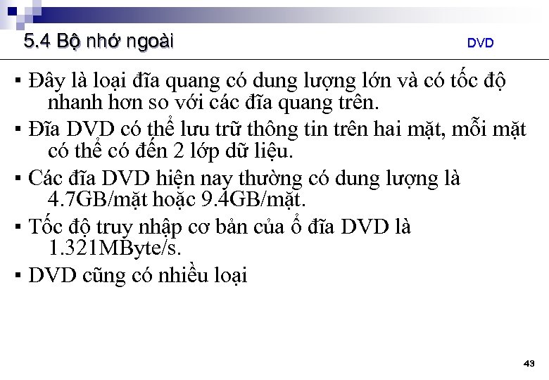 5. 4 Bộ nhớ ngoài DVD ▪ Đây là loại đĩa quang có dung