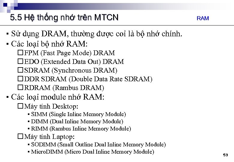 5. 5 Hệ thống nhớ trên MTCN RAM ▪ Sử dụng DRAM, thường được