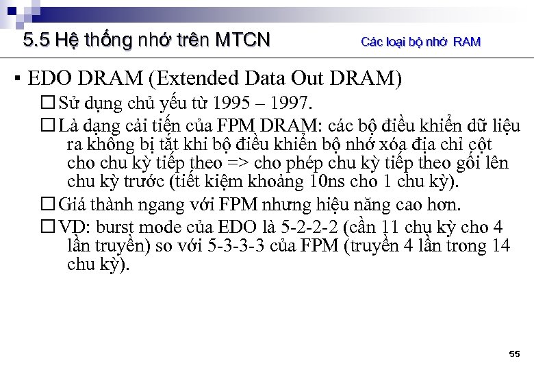 5. 5 Hệ thống nhớ trên MTCN Các loại bộ nhớ RAM ▪ EDO