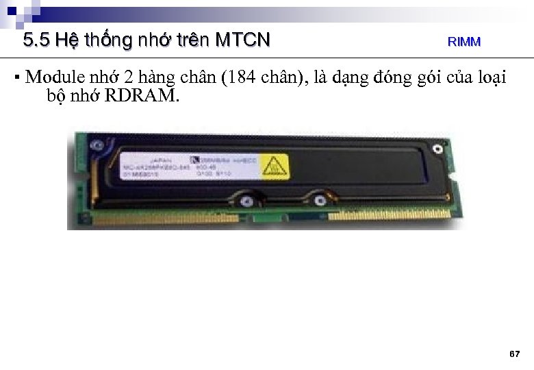 5. 5 Hệ thống nhớ trên MTCN RIMM ▪ Module nhớ 2 hàng chân