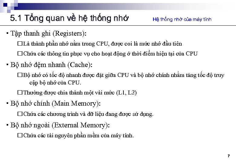 5. 1 Tổng quan về hệ thống nhớ Hệ thống nhớ của máy tính