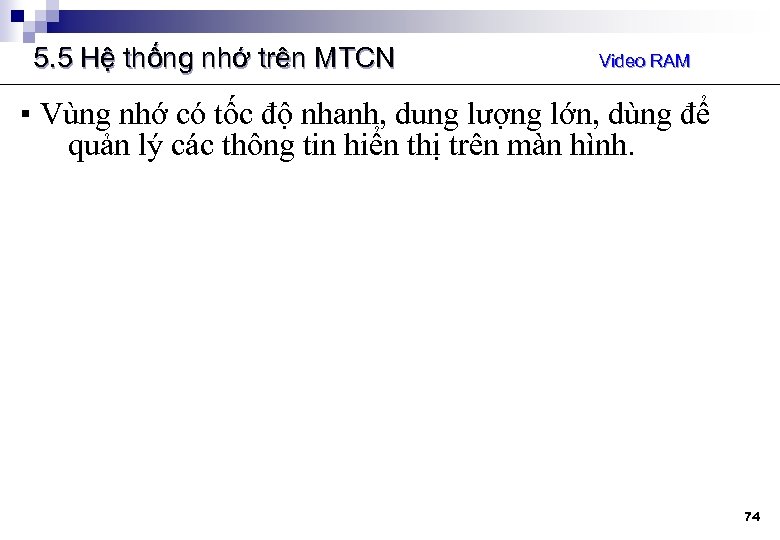 5. 5 Hệ thống nhớ trên MTCN Video RAM ▪ Vùng nhớ có tốc