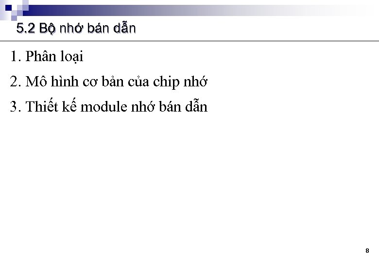 5. 2 Bộ nhớ bán dẫn 1. Phân loại 2. Mô hình cơ bản