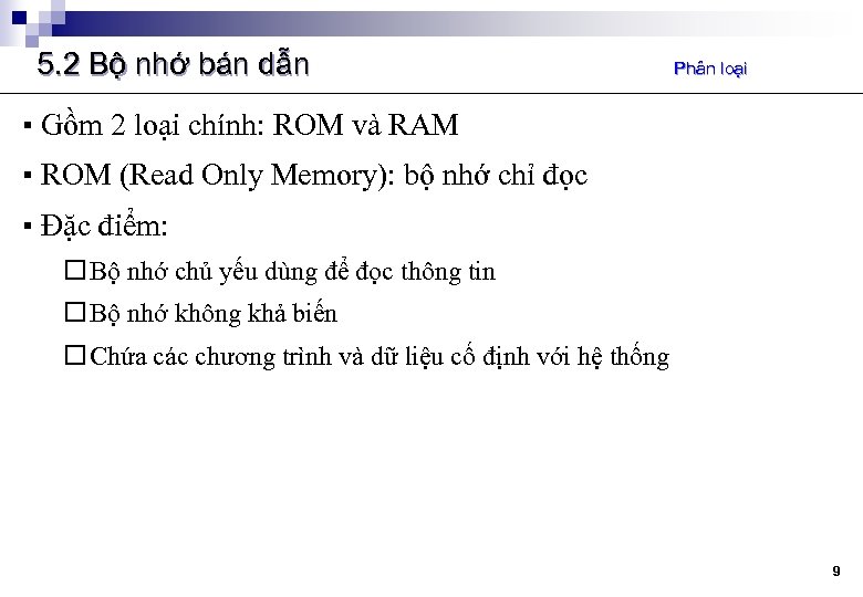 5. 2 Bộ nhớ bán dẫn Phân loại ▪ Gồm 2 loại chính: ROM