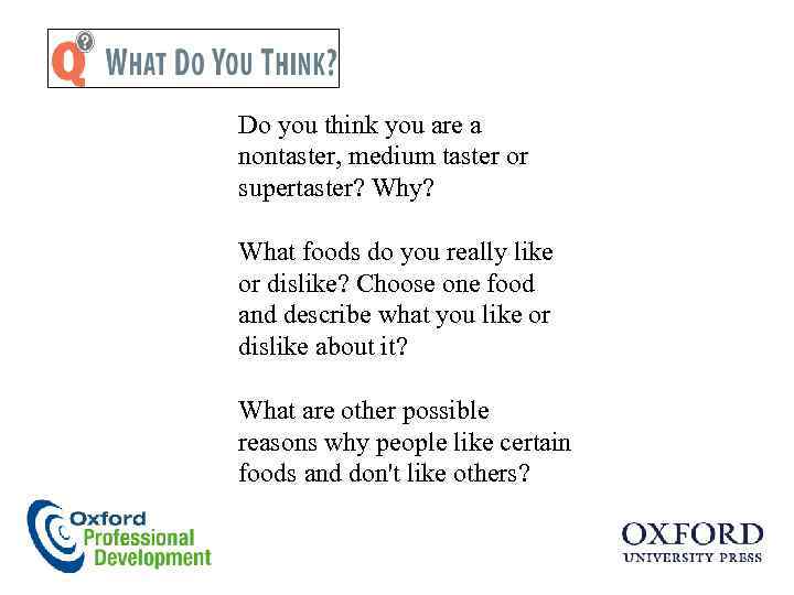 Do you think you are a nontaster, medium taster or supertaster? Why? What foods