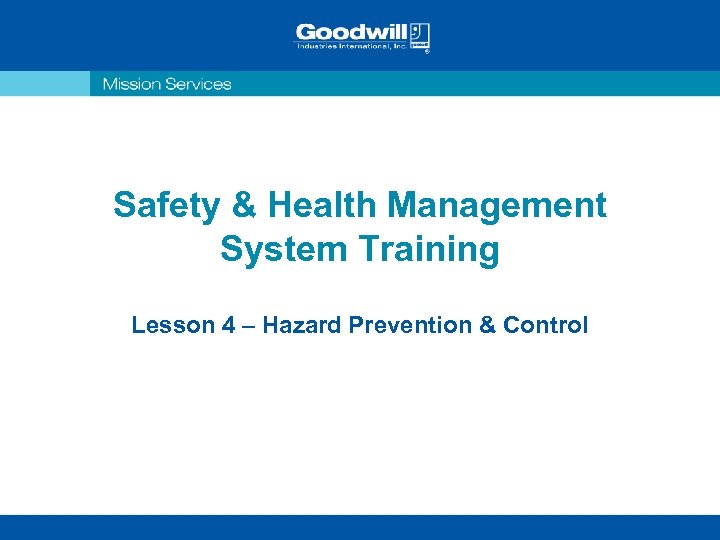 Safety & Health Management System Training Lesson 4 – Hazard Prevention & Control 