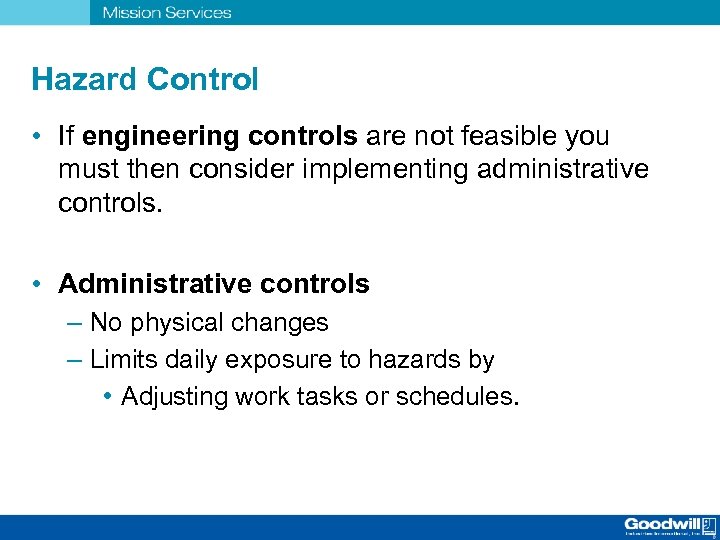 Hazard Control • If engineering controls are not feasible you must then consider implementing