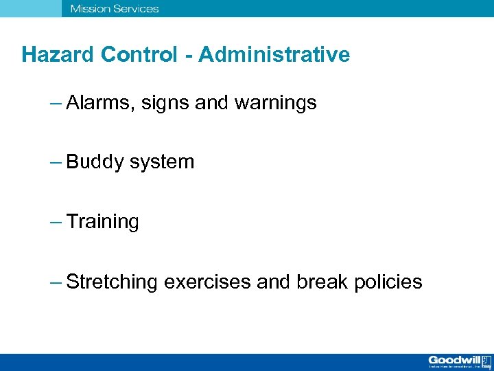 Hazard Control - Administrative – Alarms, signs and warnings – Buddy system – Training