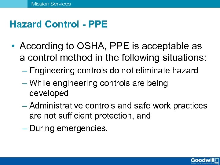 Hazard Control - PPE • According to OSHA, PPE is acceptable as a control