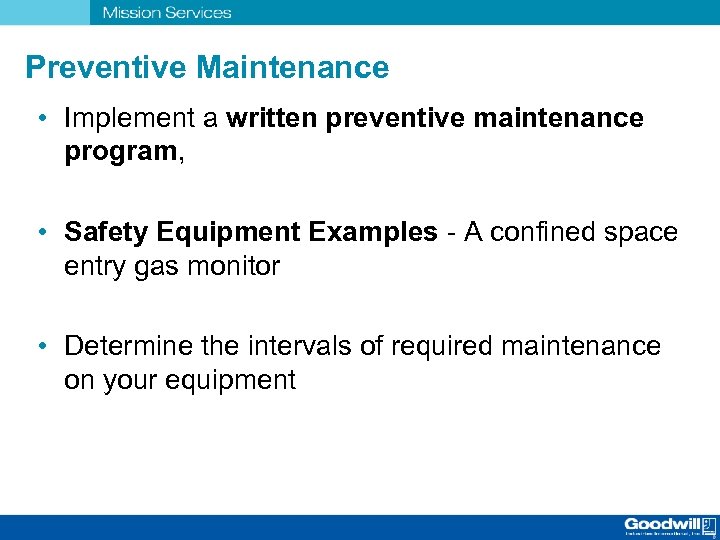 Preventive Maintenance • Implement a written preventive maintenance program, • Safety Equipment Examples -