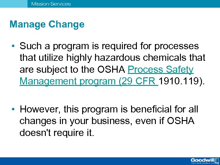 Manage Change • Such a program is required for processes that utilize highly hazardous