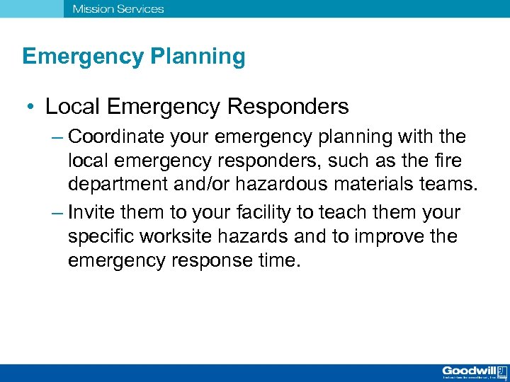 Emergency Planning • Local Emergency Responders – Coordinate your emergency planning with the local