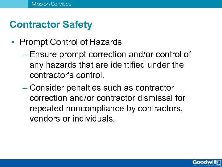 Contractor Safety • Prompt Control of Hazards – Ensure prompt correction and/or control of