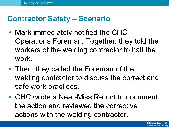 Contractor Safety – Scenario • Mark immediately notified the CHC Operations Foreman. Together, they