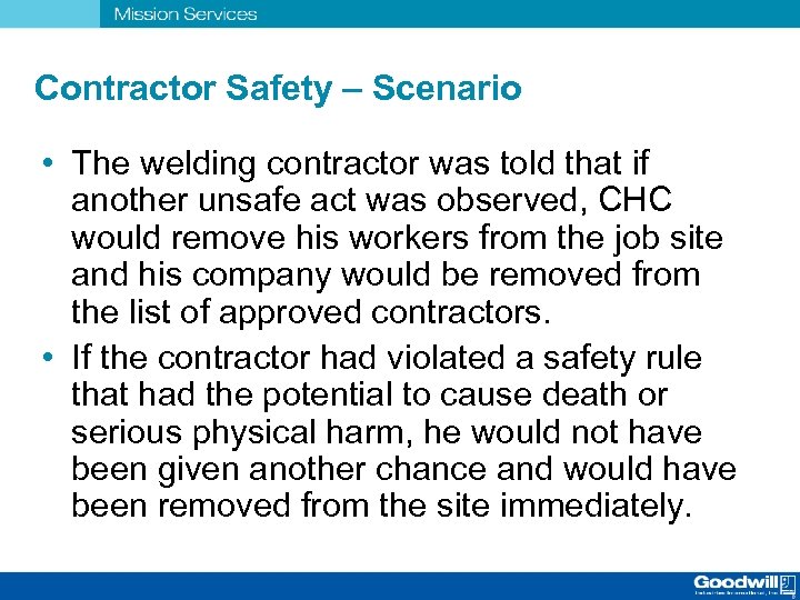 Contractor Safety – Scenario • The welding contractor was told that if another unsafe