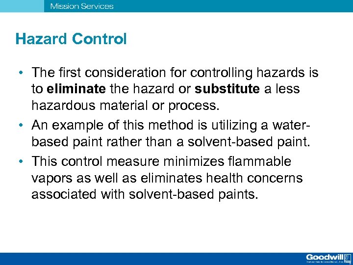 Hazard Control • The first consideration for controlling hazards is to eliminate the hazard