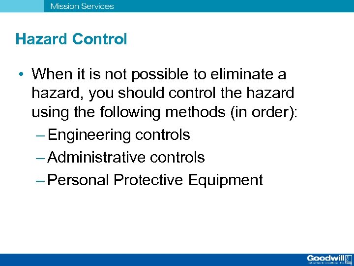 Hazard Control • When it is not possible to eliminate a hazard, you should