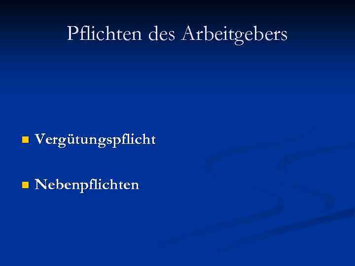 Pflichten des Arbeitgebers n Vergütungspflicht n Nebenpflichten 