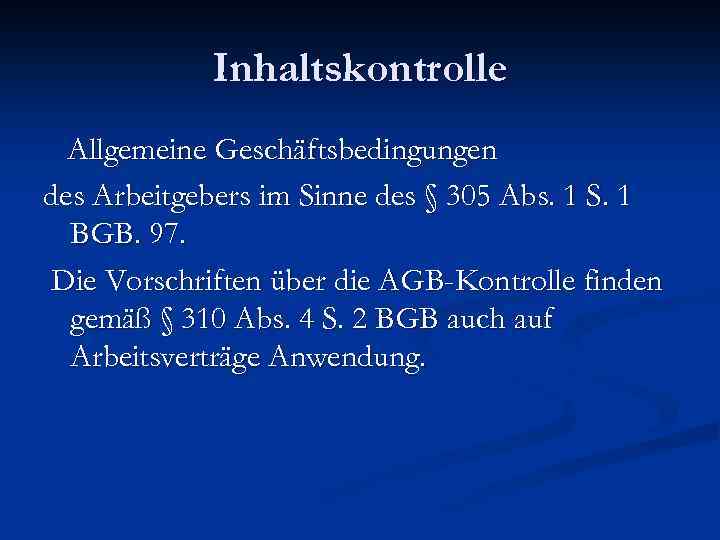 Inhaltskontrolle Allgemeine Geschäftsbedingungen des Arbeitgebers im Sinne des § 305 Abs. 1 S. 1