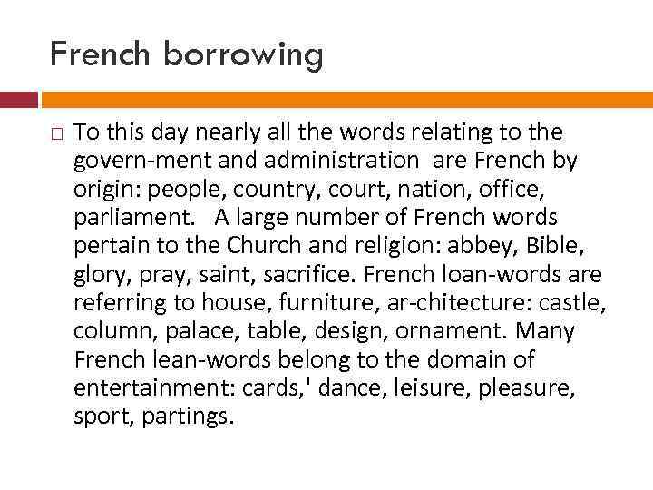 French borrowing To this day nearly all the words relating to the govern ment