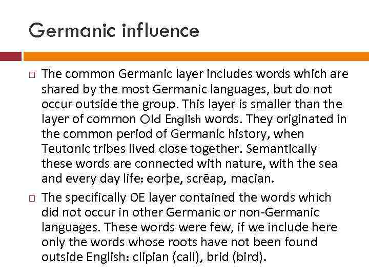 Germanic influence The common Germanic layer includes words which are shared by the most