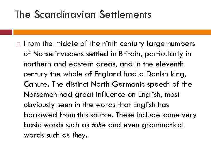 The Scandinavian Settlements From the middle of the ninth century large numbers of Norse