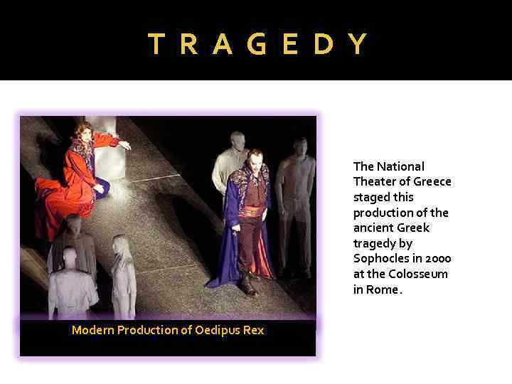 T R A G E D Y The National Theater of Greece staged this