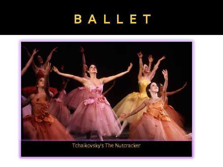 B A L L E T Tchaikovsky's The Nutcracker 