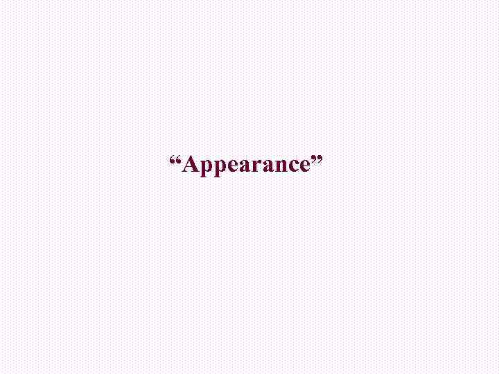 “Appearance” 